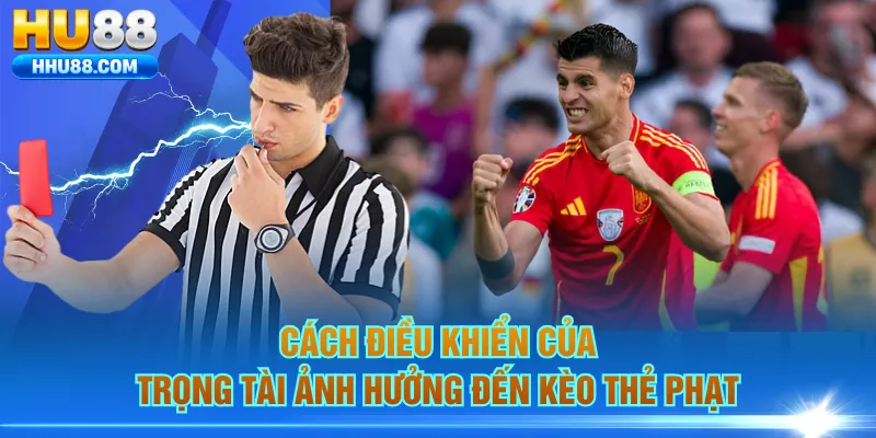 Cách điều khiển của trọng tài ảnh hưởng đến kèo thẻ phạt