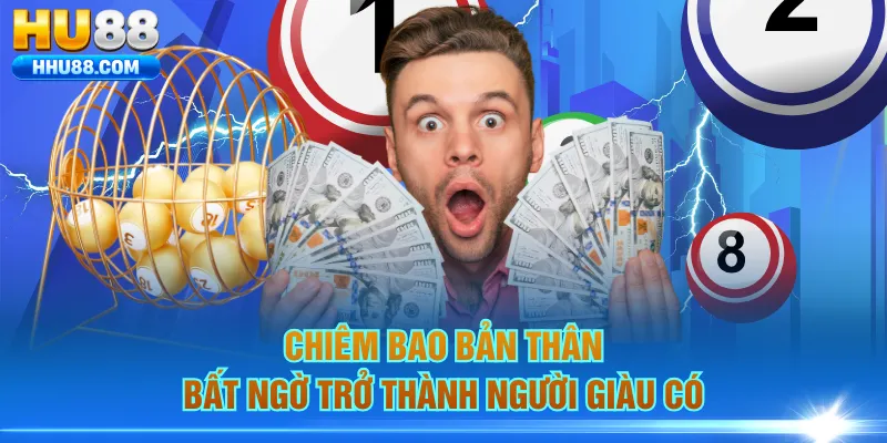 Chiêm bao bản thân bất ngờ trở thành người giàu có