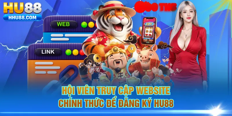 Hội viện truy cập website chính thức để đăng ký HU88