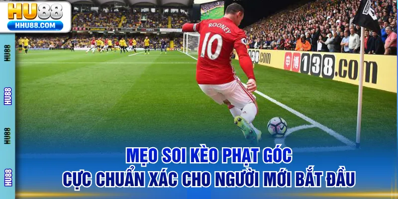 Mẹo soi kèo phạt góc