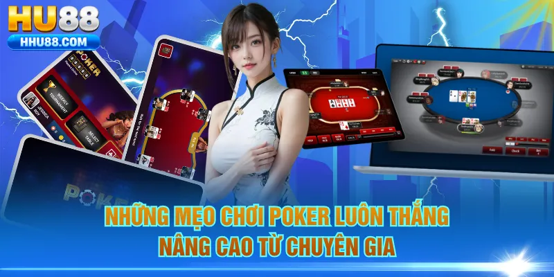 Những mẹo chơi poker luôn thắng nâng cao từ chuyên gia