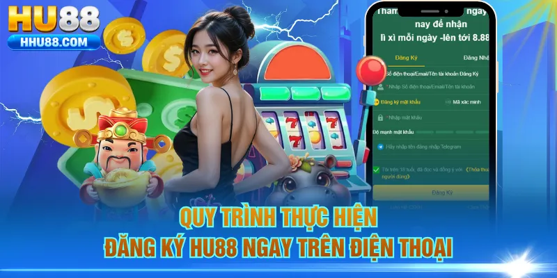 Quy trình thực hiện đăng ký HU88 ngay trên điện thoại