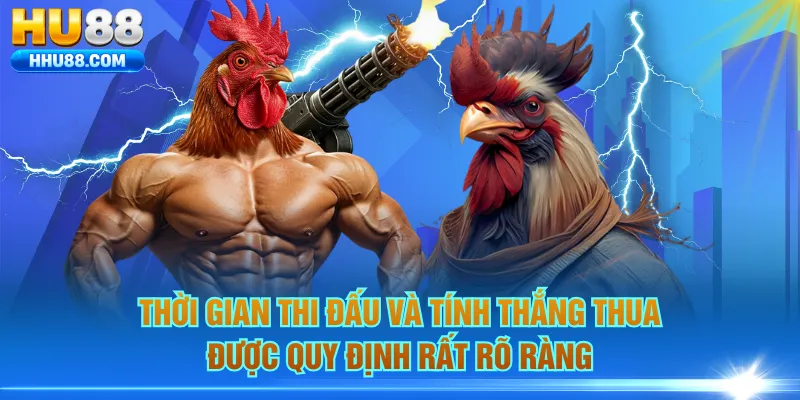 Thời gian thi đấu và tính thắng thua được quy định rất rõ ràng
